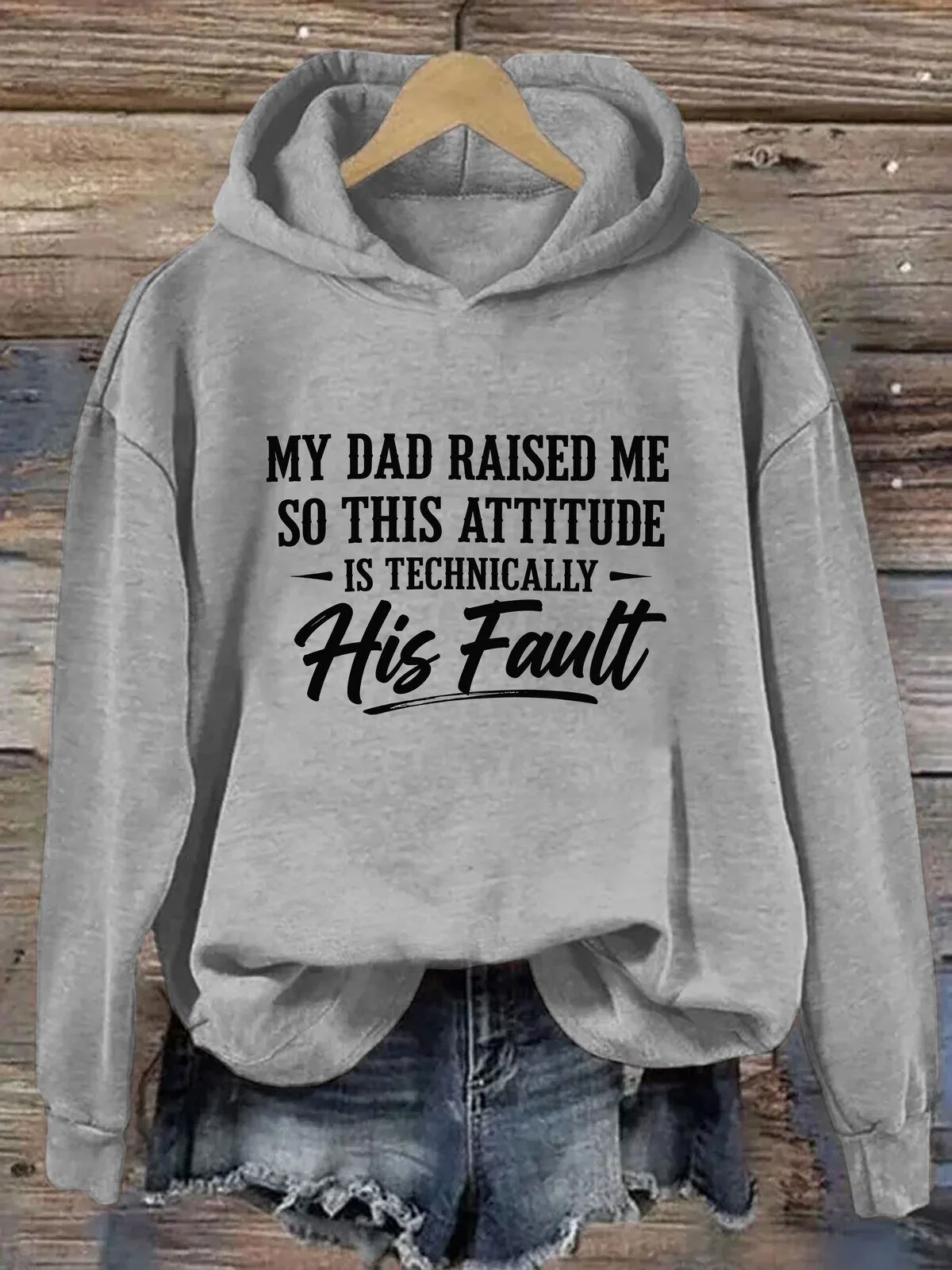 My Dad Raised Me So This Attitude Is Technically His Fault Funny Hoodie
